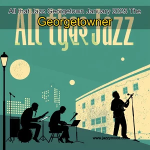 Artistic representation for All that Jazz Georgetown January 2025 The Georgetowner