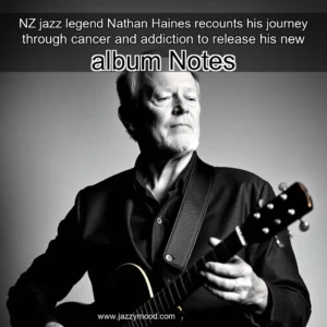 Artistic representation for NZ jazz legend Nathan Haines recounts his journey through cancer and addiction to release his new album Notes