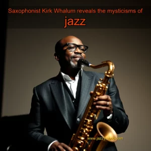 Artistic representation for Saxophonist Kirk Whalum reveals the mysticisms of jazz