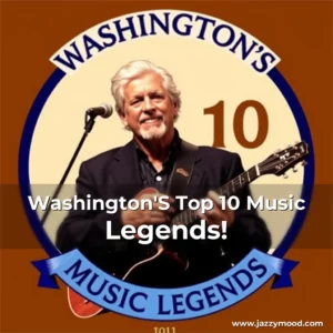 Read more about the article Washington’S Top 10 Music Legends!