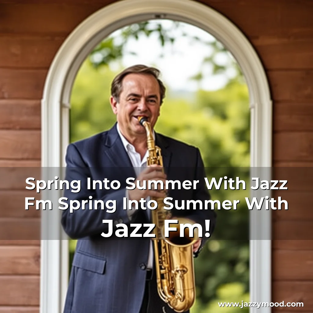 You are currently viewing Spring Into Summer With Jazz Fm Spring Into Summer With Jazz Fm!