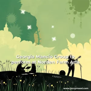 Read more about the article Georgia Mancio Group to perform at Norden Farm Arts