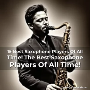 Read more about the article 15 Best Saxophone Players Of All Time! The Best Saxophone Players Of All Time!