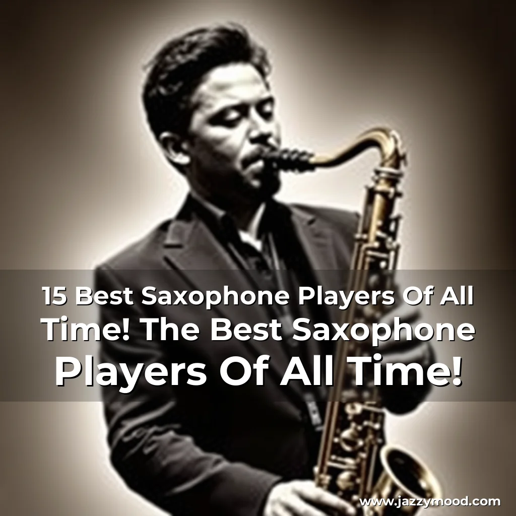 Read more about the article 15 Best Saxophone Players Of All Time! The Best Saxophone Players Of All Time!