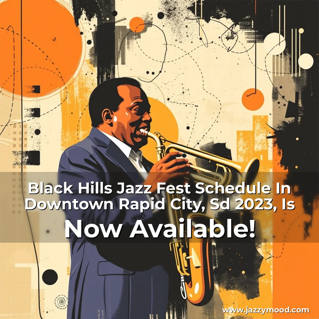 Read more about the article Black Hills Jazz Fest Schedule In Downtown Rapid City, Sd 2023, Is Now Available!