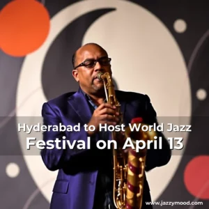 Artistic representation for Hyderabad to Host World Jazz Festival on April 13